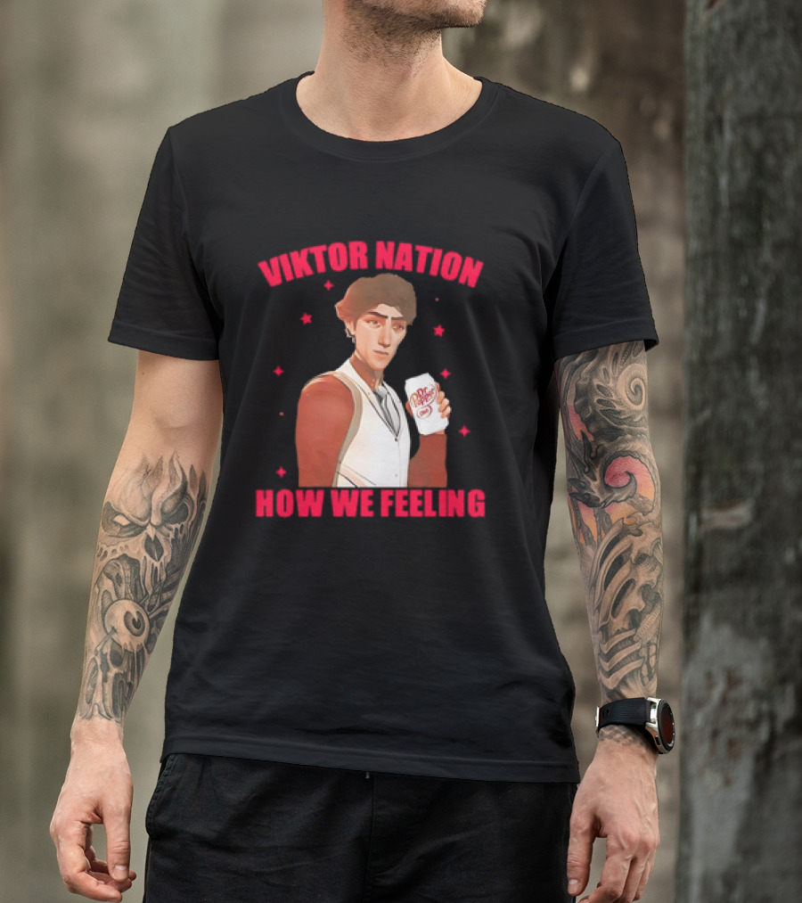 Viktor Nation How We Feeling League Of Legends Dr Pepper T-Shirt
