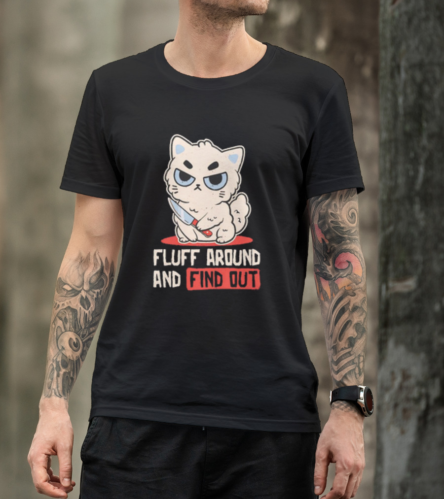 Angry Cat With Knife Fluff Around And Find Out T-Shirt