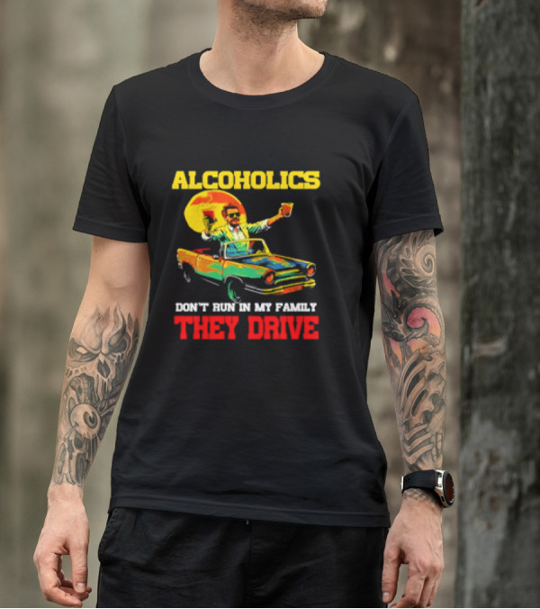 Alcoholics Don't Run In My Family They Drive Retro Style Car T-Shirt
