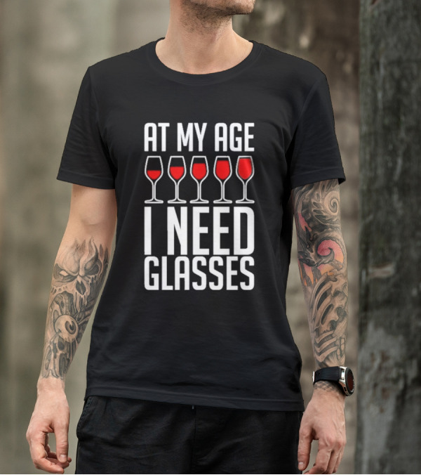 At My Age I Need Glasses Red Wine Humor T-Shirt