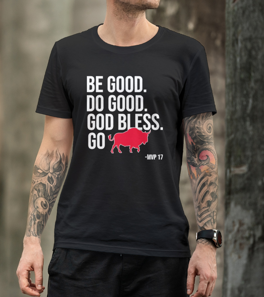 Be Good Do Good God Bless Go Red Buffalo MVP 17 T-Shirt