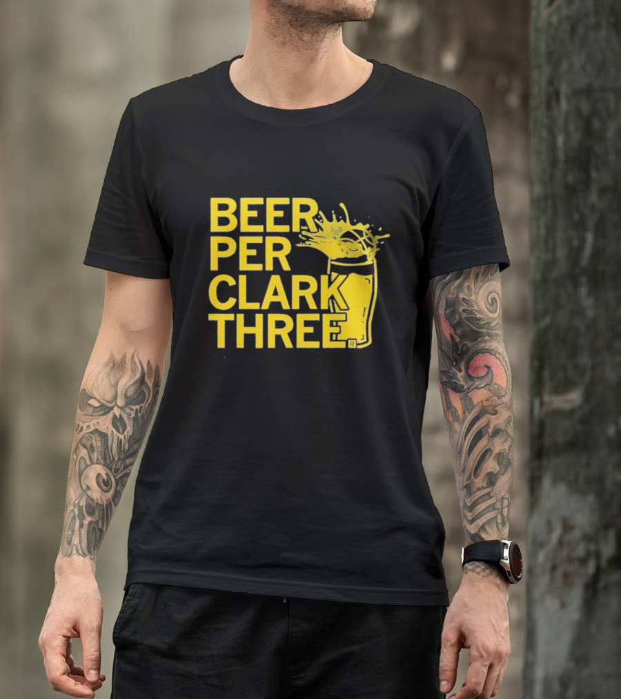 Beer Per Clark Three Slogan With Splashing Drink T-Shirt