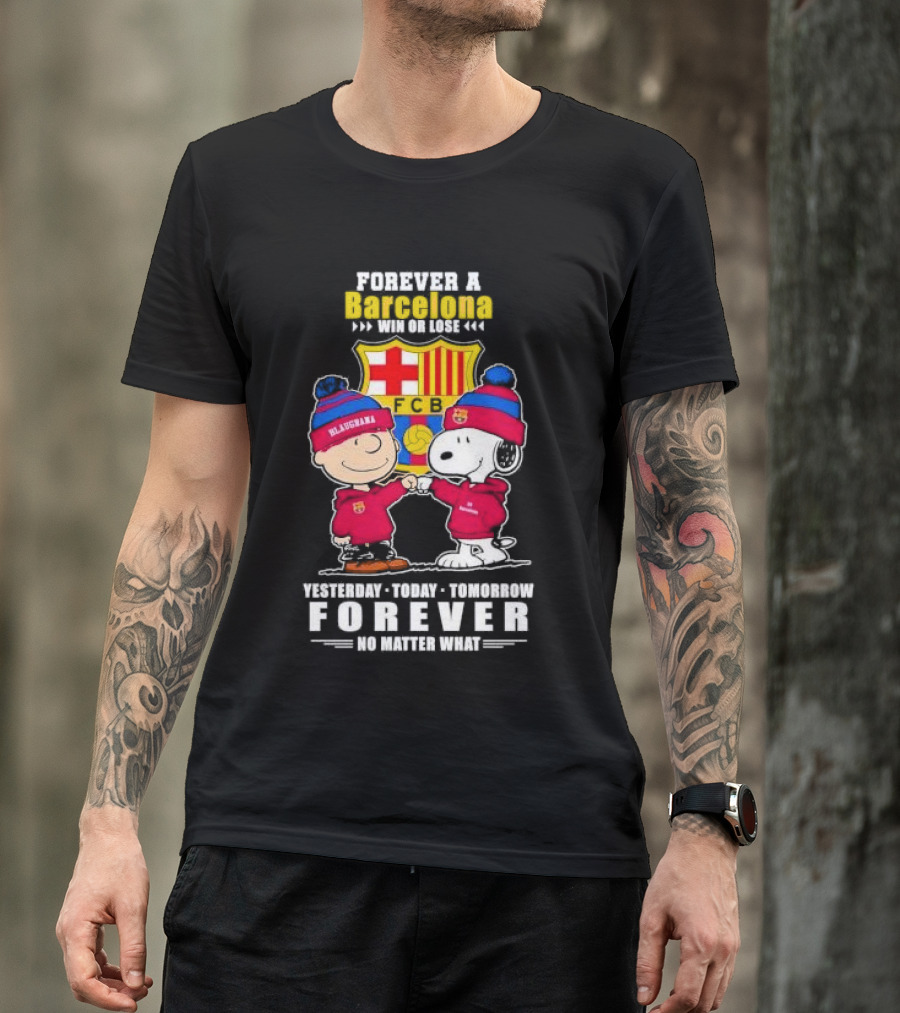 Charlie Brown And Snoopy Forever A Barcelona Win Or Lose Forever No Matter What T-Shirt