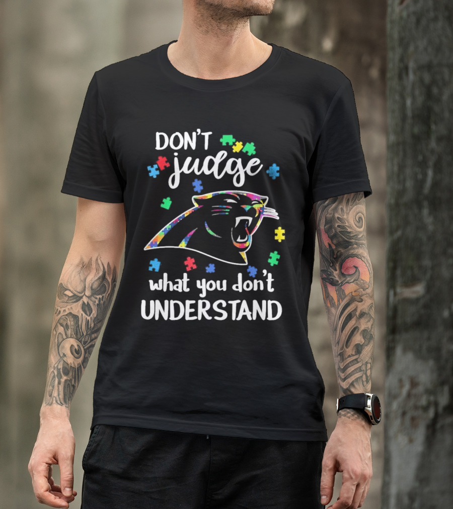 Carolina Panthers Autism Don’t Judge What You Don’t Understand T-Shirt