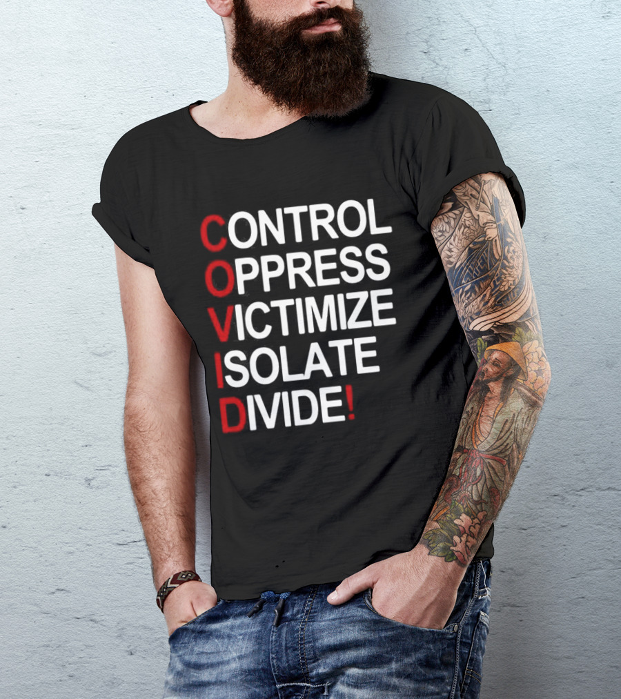 Covid Control Oppress Victimize Isolate Divide T-Shirt