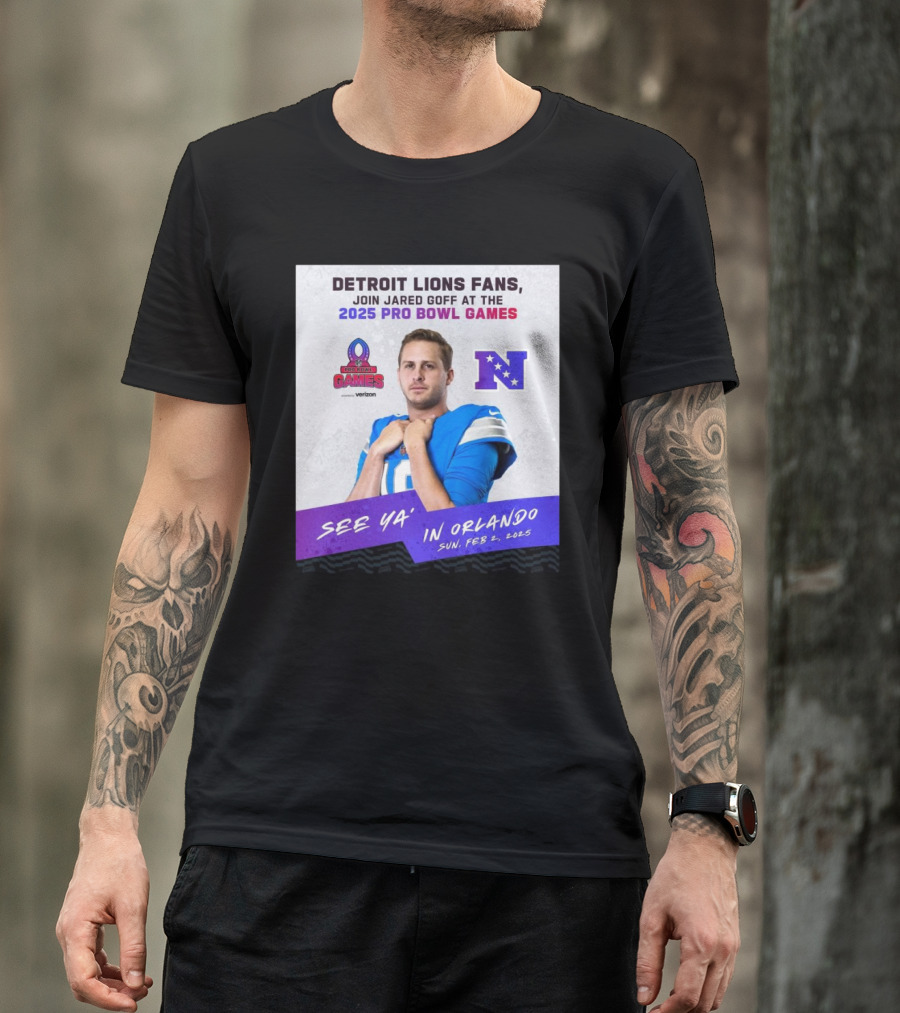 Detroit Lions Fans Join Jared Goff At The 2025 Pro Bowl Games NFC See Ya’ In Orlando On Feb 2 2025 T-Shirt