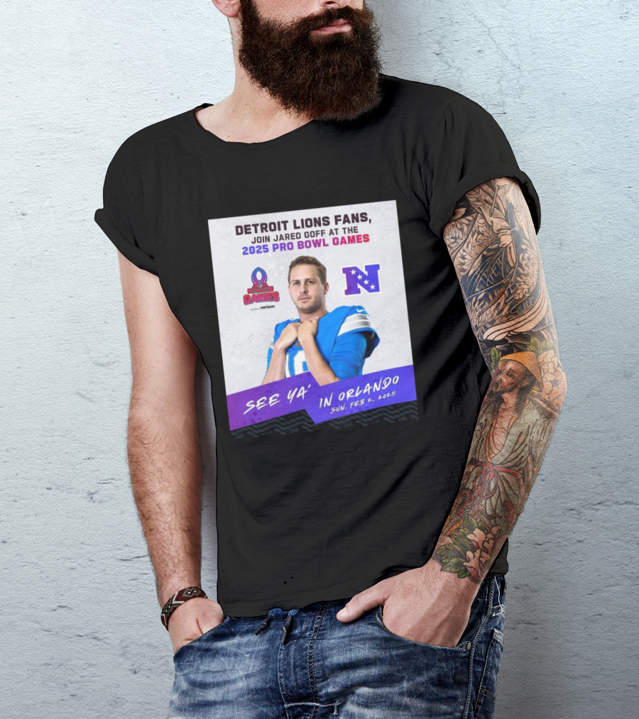 Detroit Lions Fans Join Jared Goff At The 2025 Pro Bowl Games NFC See Ya’ In Orlando On Feb 2 2025 T-Shirt