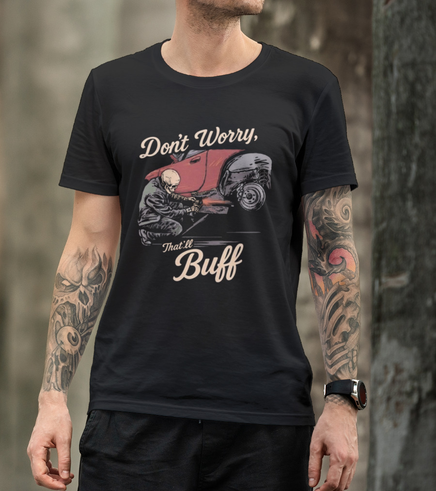 Don’t Worry That’ll Buff 2025 T-Shirt