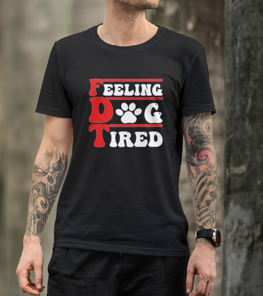 Feeling Dog Tired T-Shirt