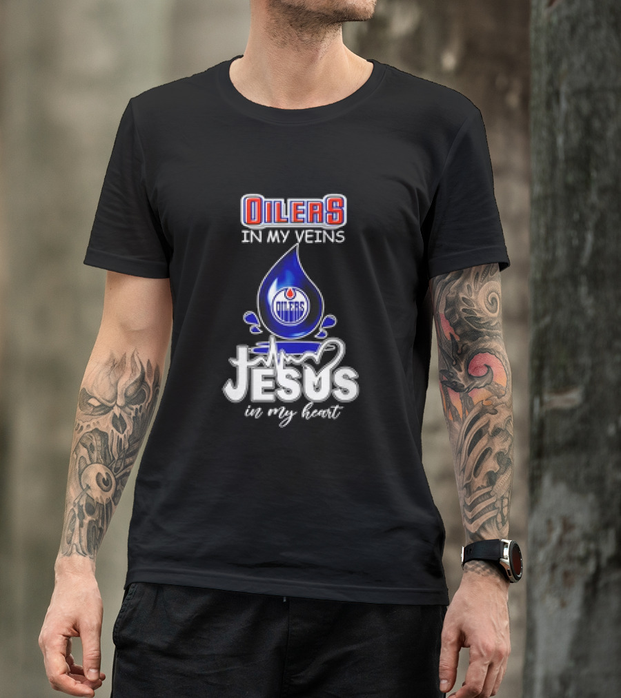 Edmonton Oilers In My Veins Jesus In My Heart T-Shirt