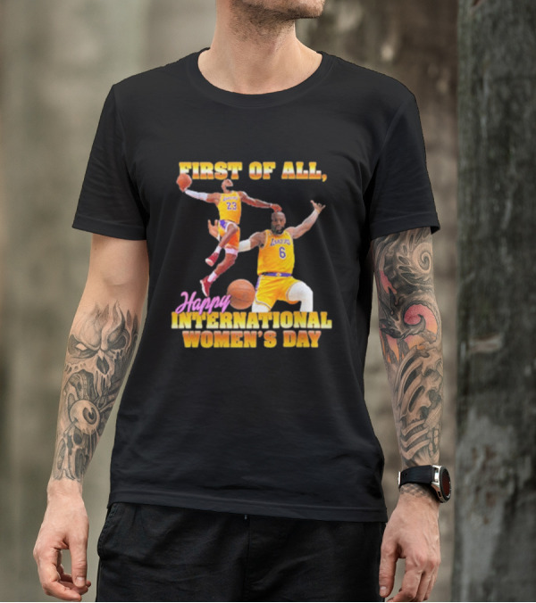 First Of All, Happy International Women’s Day (Comfort Colors) T-Shirt