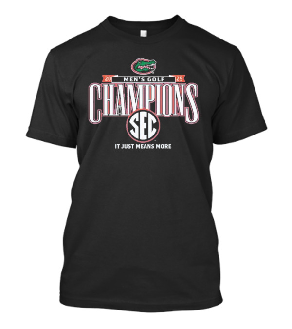 Florida Gators 2025 Sec Men’s Golf Champions It Just Means More T-Shirt