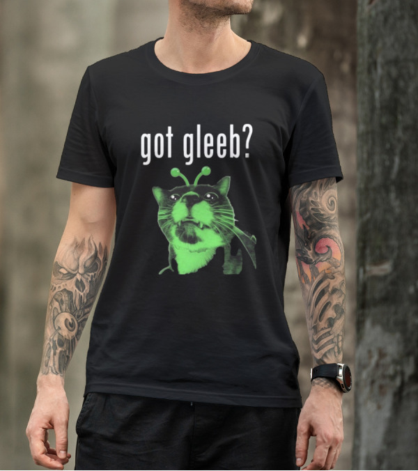 Got Gleeb, Funny Alien Cat Dank Meme T-Shirt