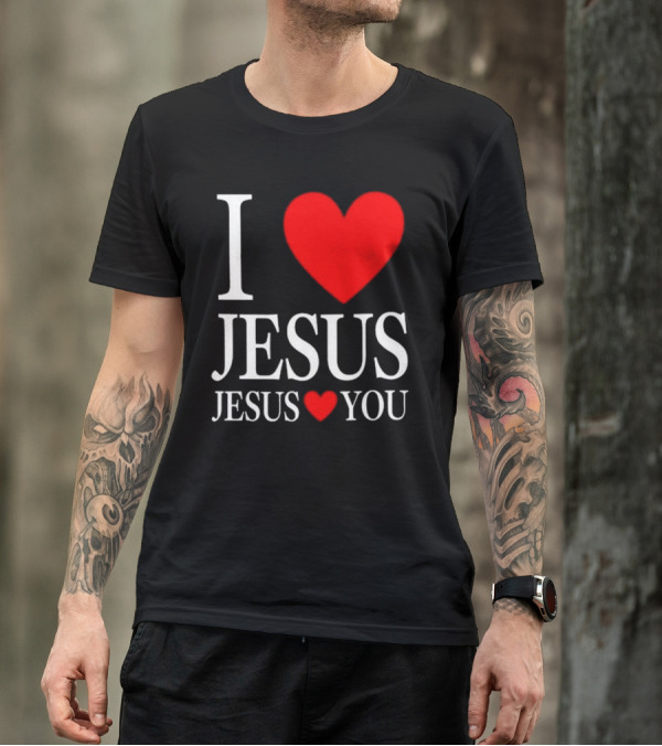 I Love Jesus Jesus Loves You T-Shirt