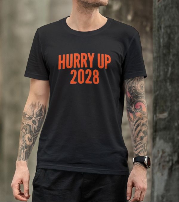 Hurry Up 2028 T-Shirt