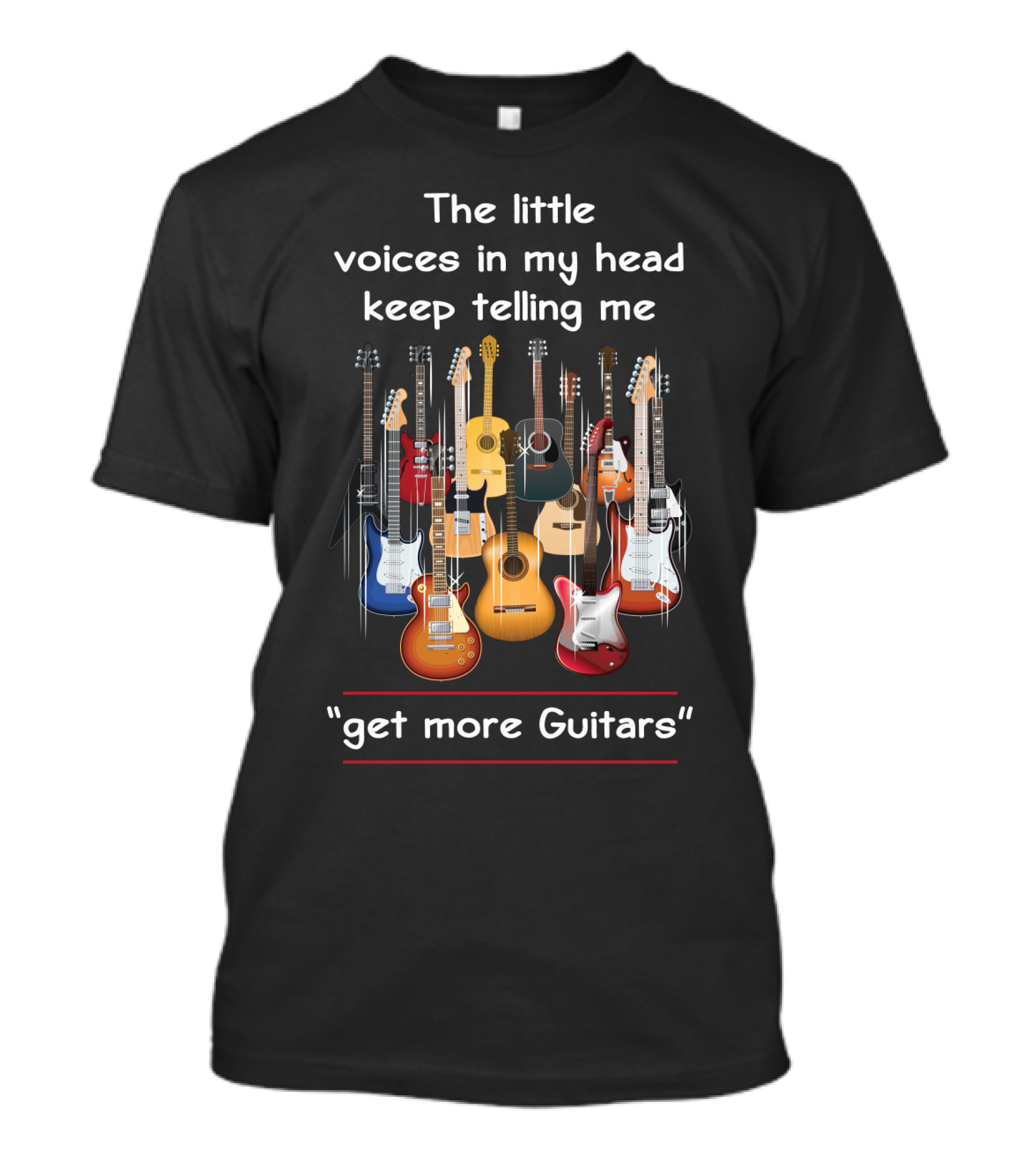 The Little Voices In My Head Keep Telling Me Get More Guitars T-Shirt