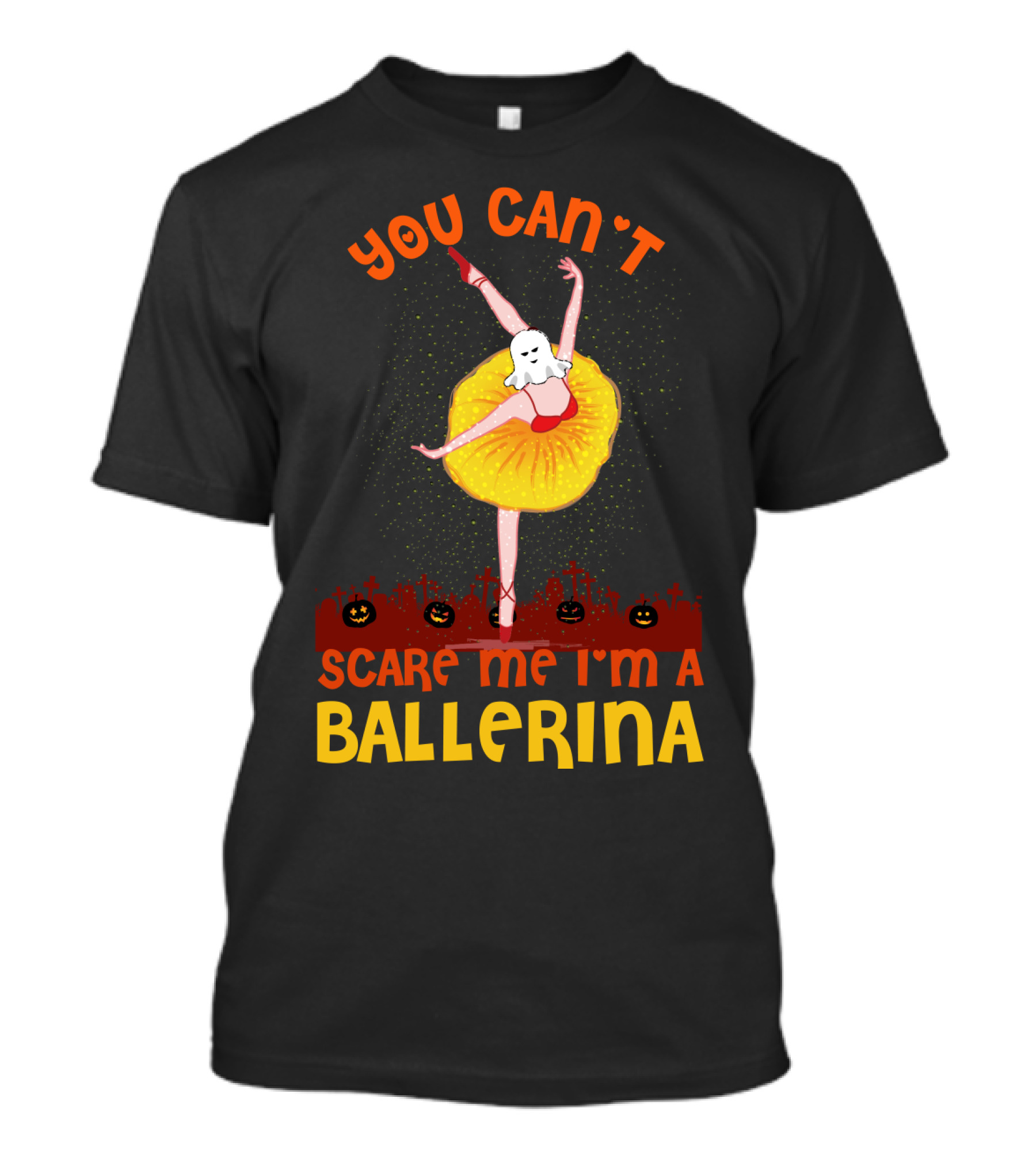 You Can't Scare Me I'm A Ballerina Halloween Ballet Dancer T-Shirt