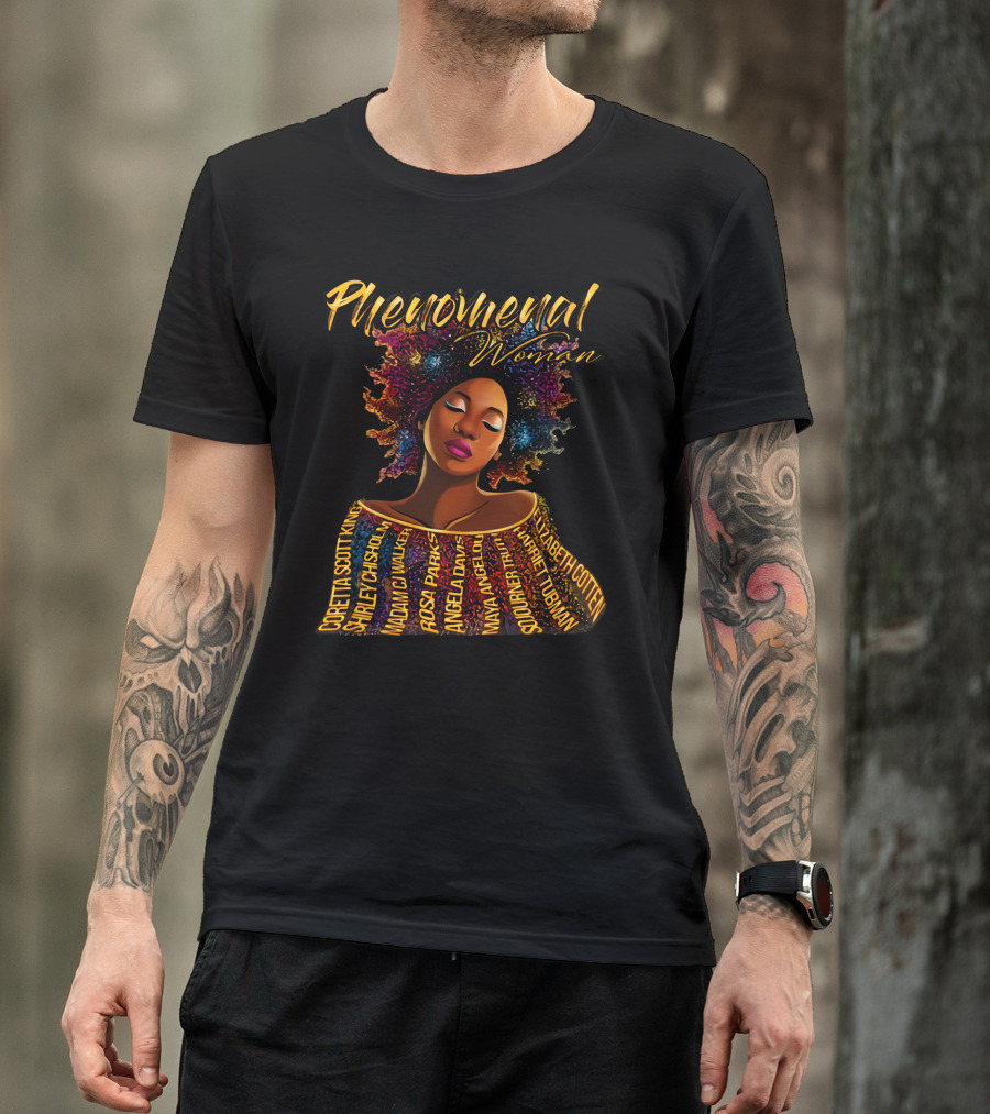 Phenomenal Woman Coretta Scott King Shirley Chisholm Rosa Parks Angela Davis Maya Angelou Harriet Tubman T-Shirt