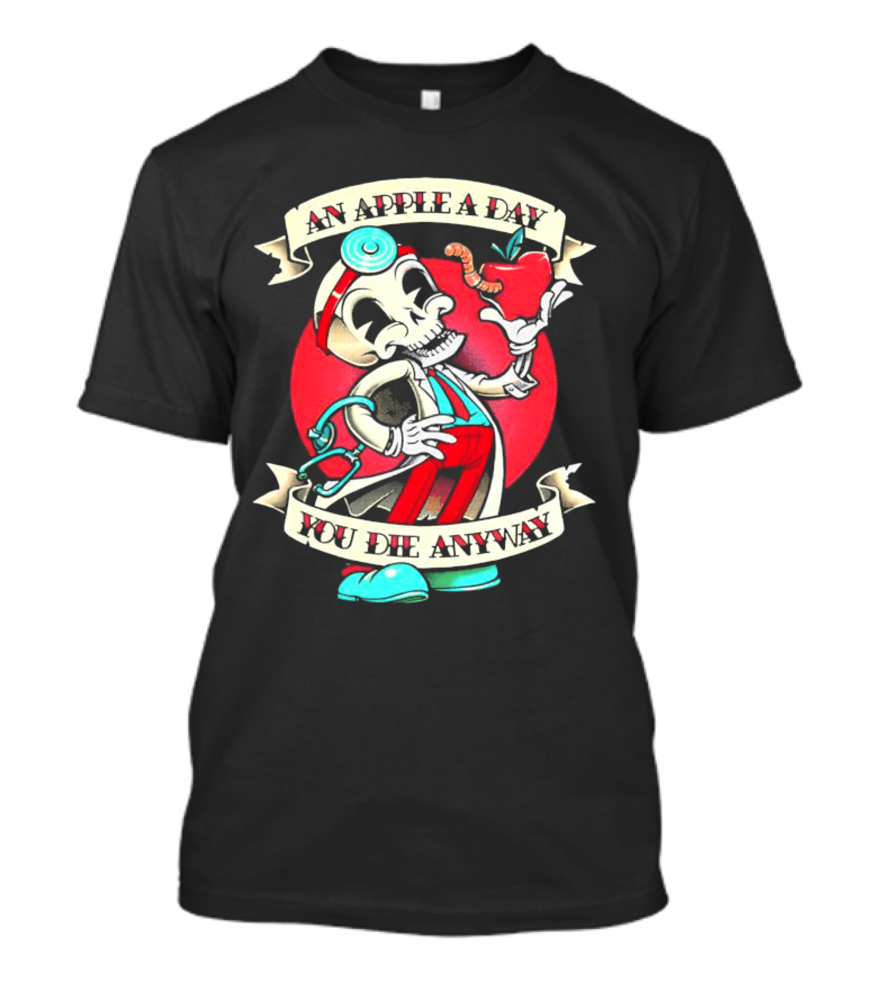 An Apple A Day You Die Anyway Skull Doctor Holding Apple Skeleton T-Shirt