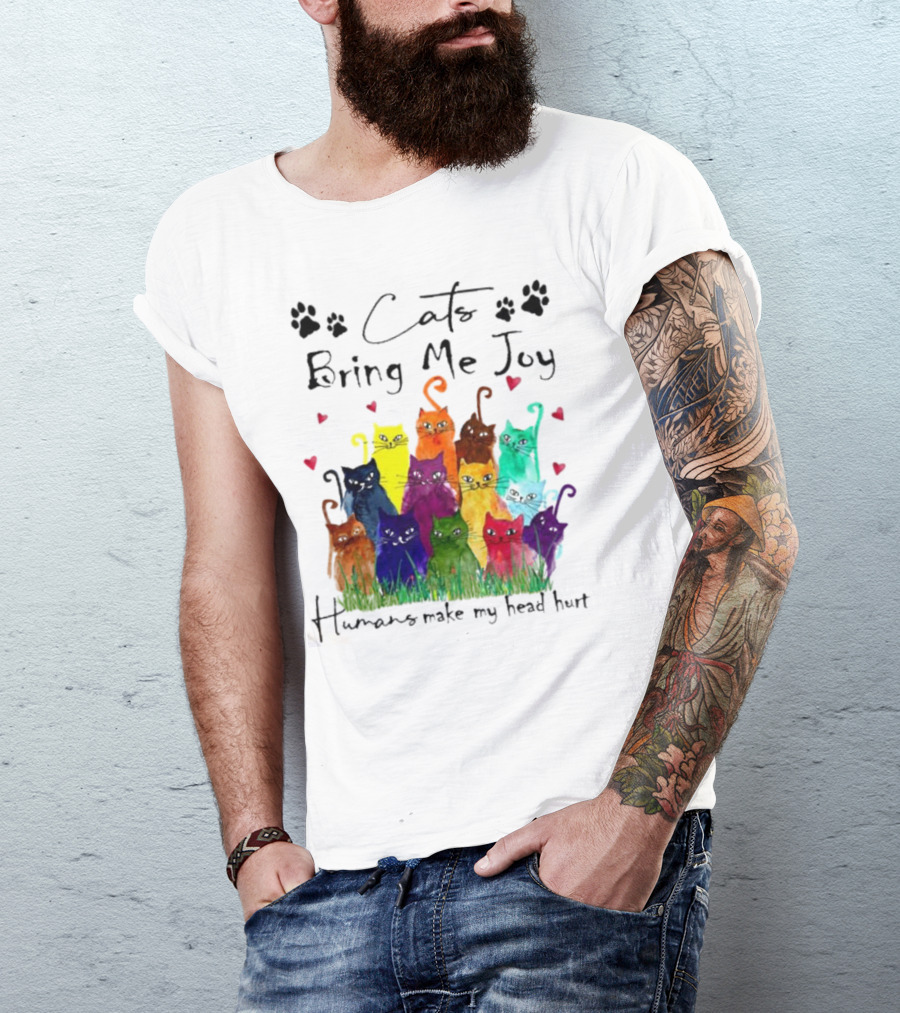 Cats Bring Me Joy Humans Make My Head Hurt Colorful Cats With Hearts T-Shirt