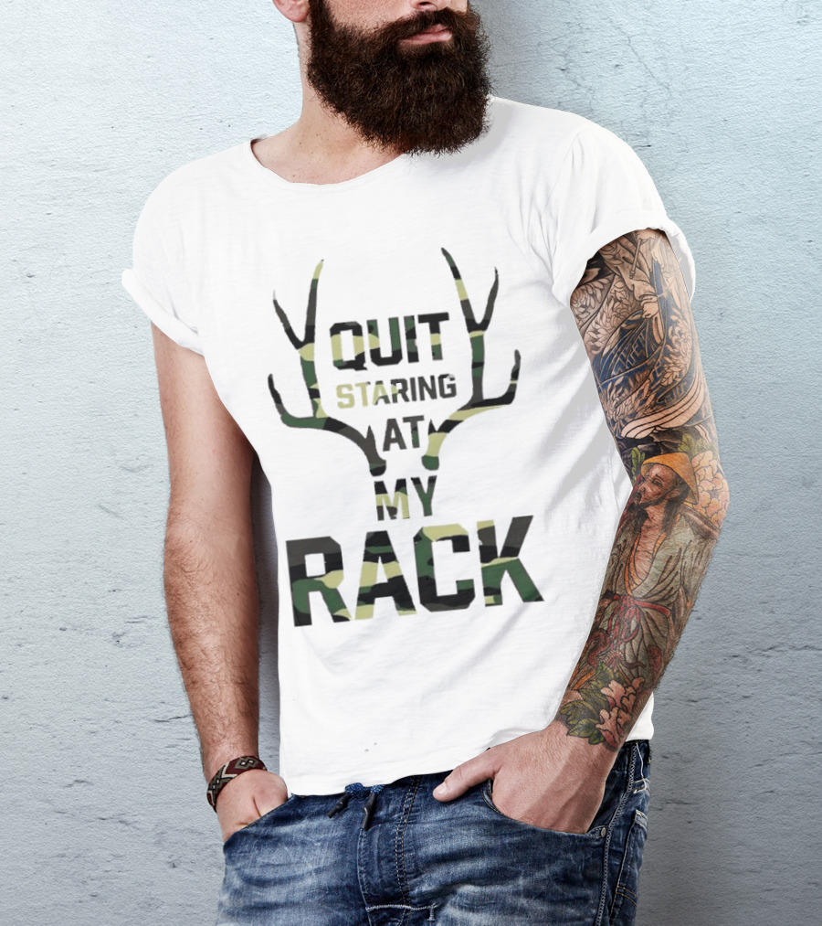 Quit Staring At My Rack Camo Antlers T-Shirt