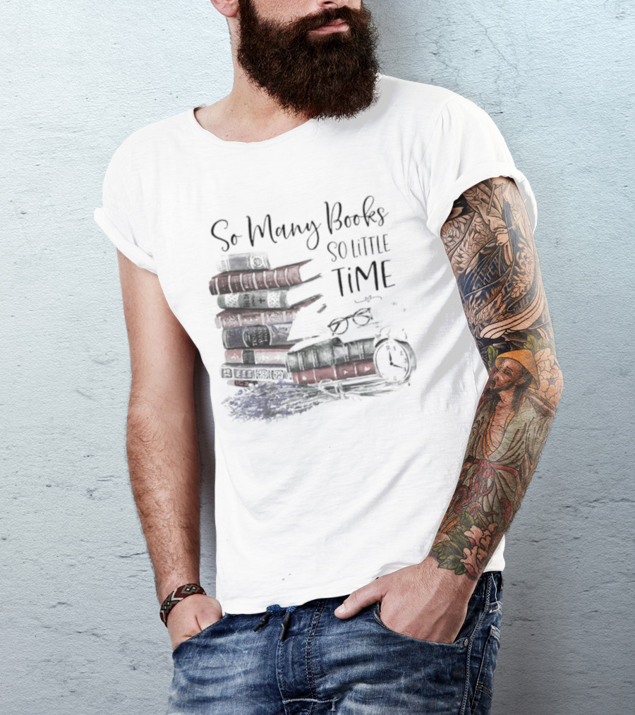 So Many Books So Little Time Stacked Books And Clock T-Shirt