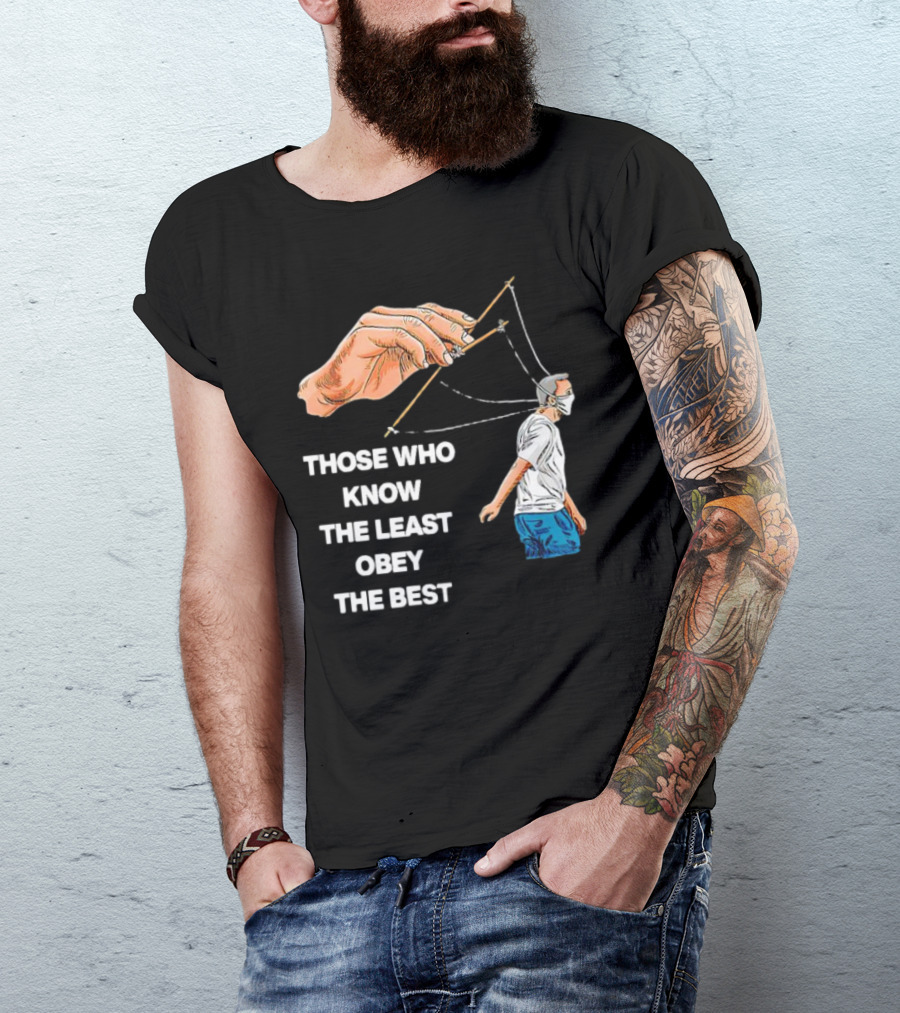 Those Who Know The Least Obey The Best Puppet Master Control Symbolism T-Shirt