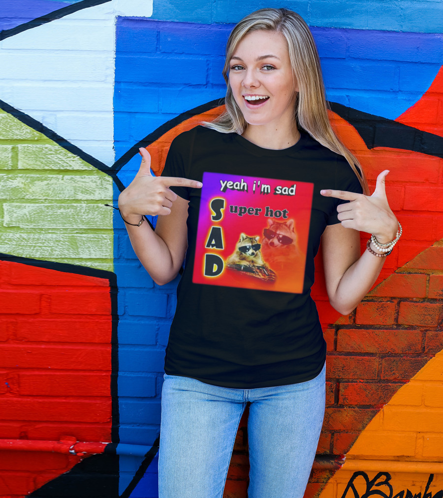 Yeah I'm Sad Super Hot Raccoon With Sunglasses On Colorful Background T-Shirt