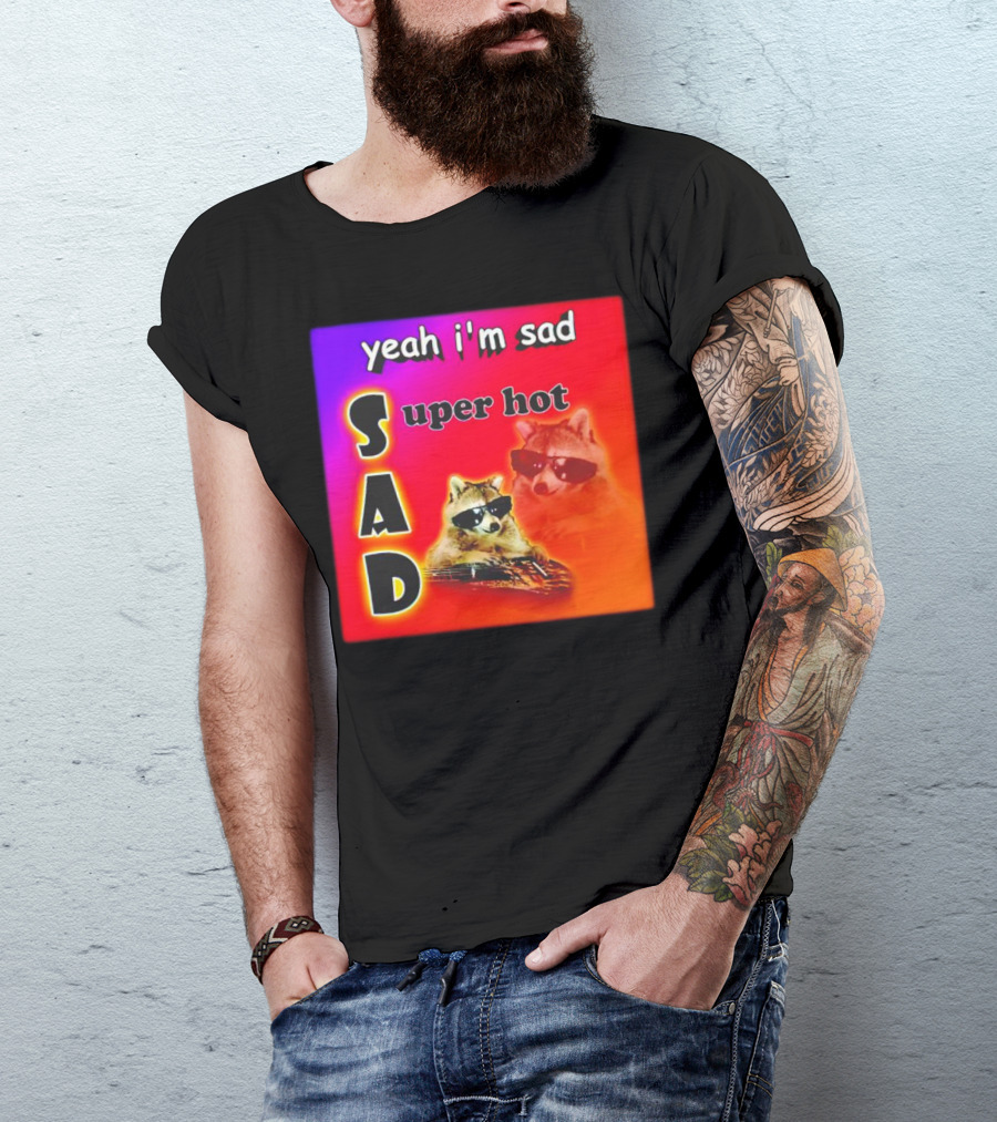 Yeah I'm Sad Super Hot Raccoon With Sunglasses On Colorful Background T-Shirt