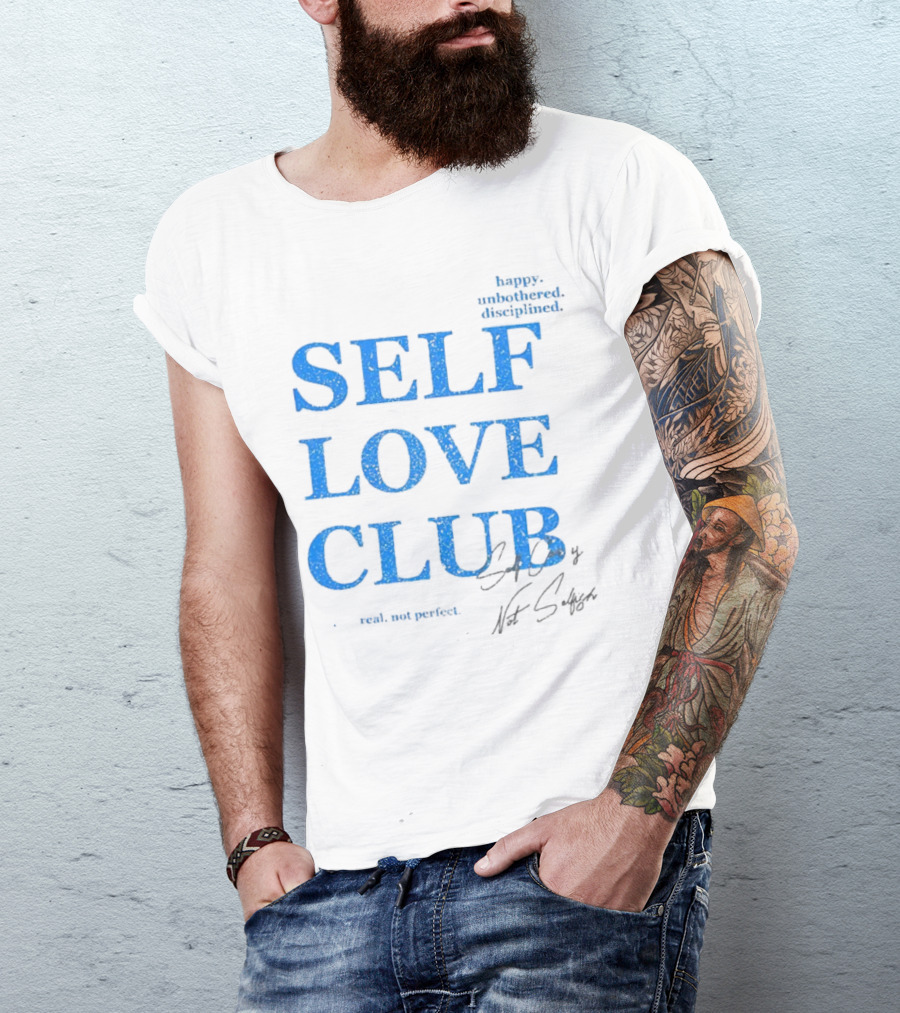 Self Love Club Happy Unbothered Disciplined Real Not Perfect T-Shirt