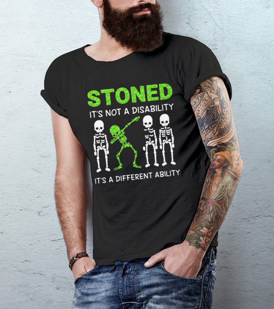 STONED It's Not A Disability It's A Different Ability Weed Skeleton T-Shirt
