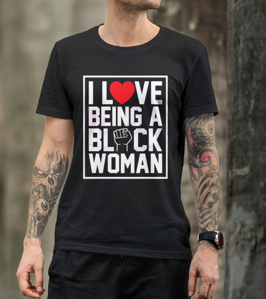 I Love Heart Being A Black Woman With Raised Fist T-Shirt