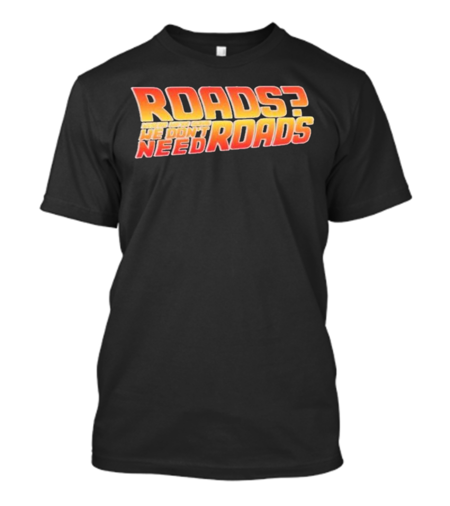 Roads Where We’re Going We Don’t Need Roads Back To The Future T-Shirt