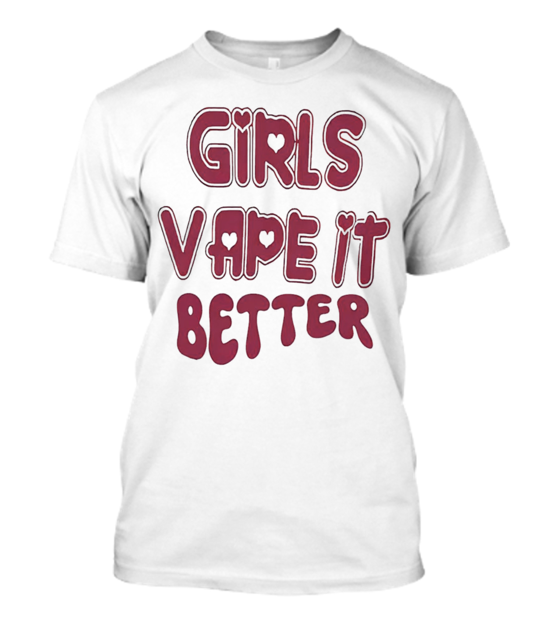 GIRLS VAPE IT BETTER T-Shirt