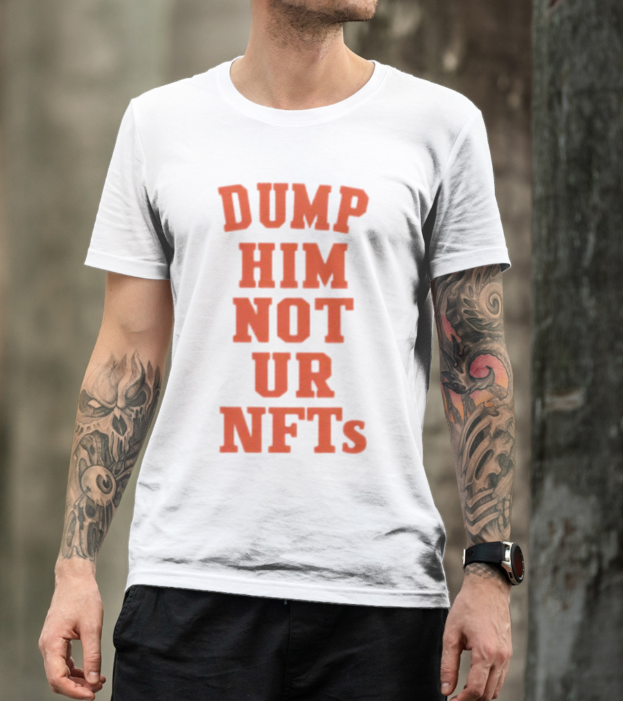 Dump Him Not Ur NFTs Retro Block Letter T-Shirt