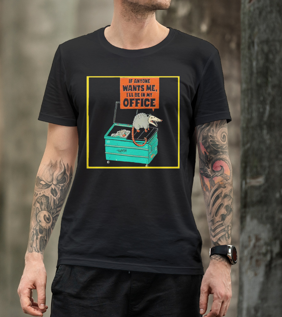 If Anyone Wants Me I'll Be In My Office Trash Opossum T-Shirt