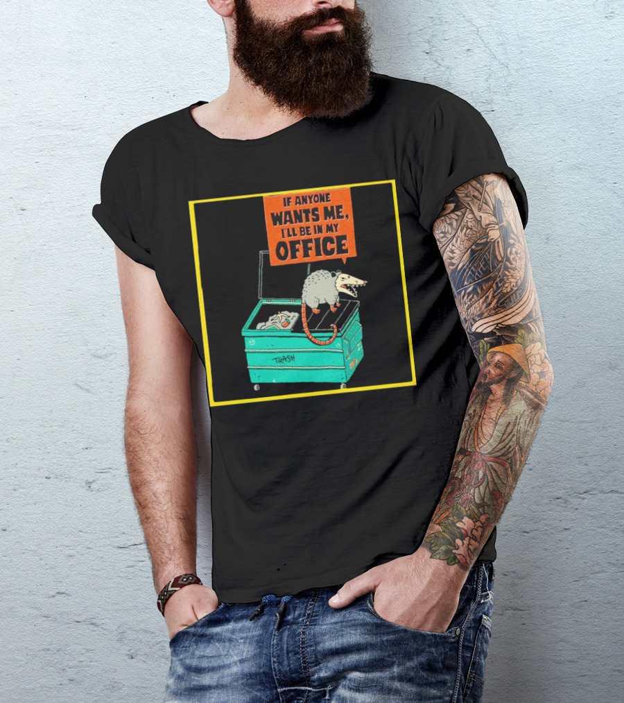 If Anyone Wants Me I'll Be In My Office Trash Opossum T-Shirt