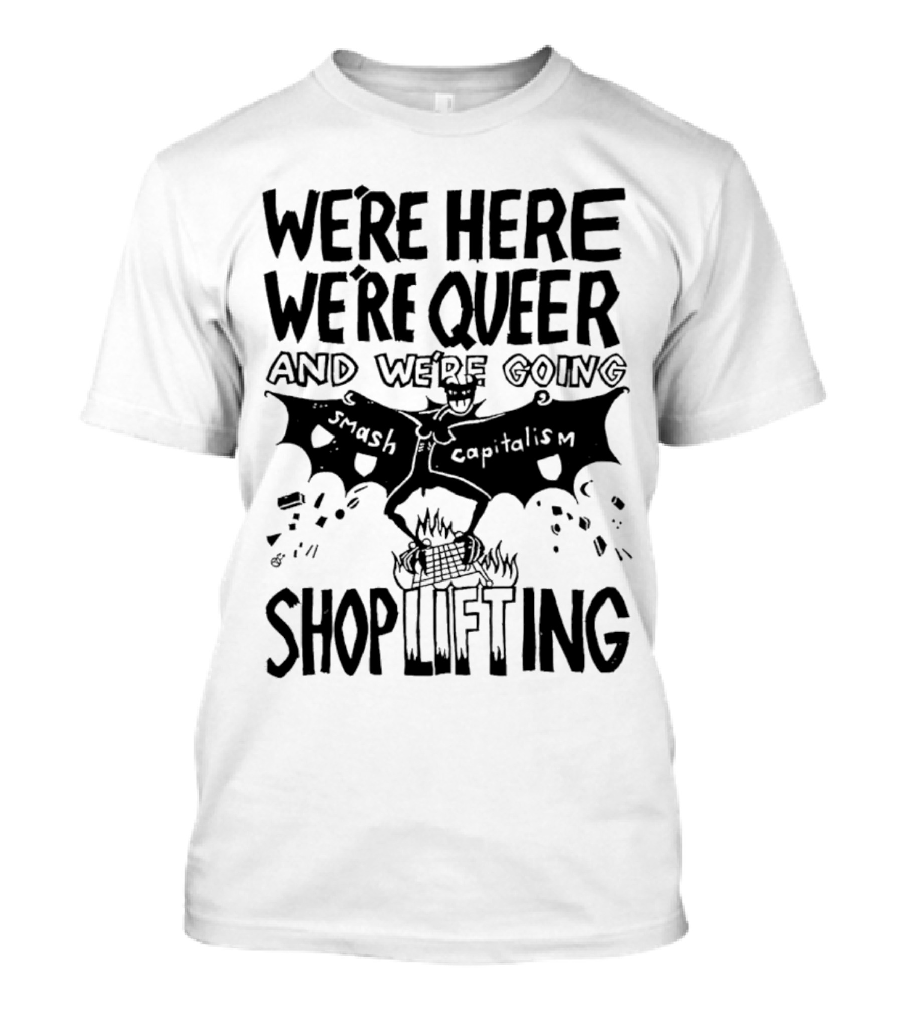 We're Here We're Queer Smash Capitalism Shoplifting With Bat Image T-Shirt