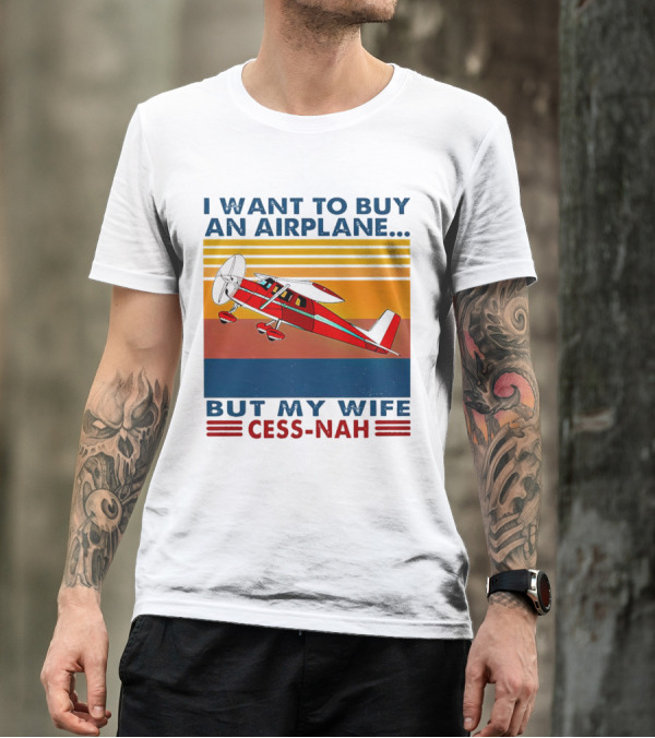 I Want To Buy An Airplane But My Wife Cess-Nah Vintage Retro Stripes Airplane T-Shirt