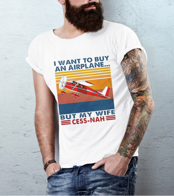 I Want To Buy An Airplane But My Wife Cess-Nah Vintage Retro Stripes Airplane T-Shirt