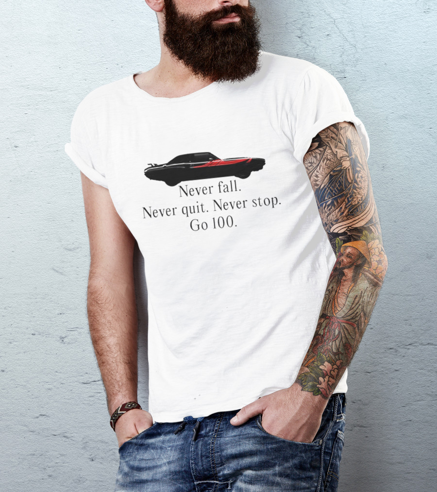 Never Fall Never Quit Never Stop Go 100 Red Classic Car T-Shirt