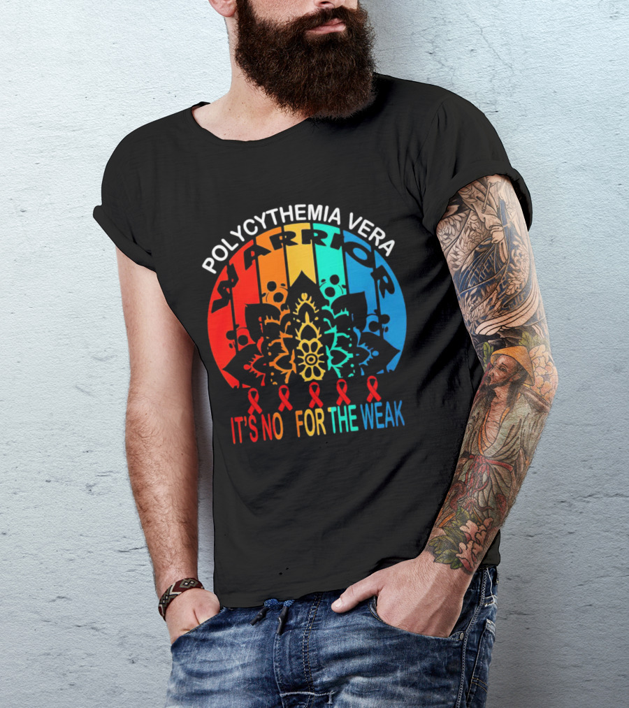 Polycythemia Vera Warrior It's No For The Weak Mandala Rainbow Awareness Ribbons T-Shirt
