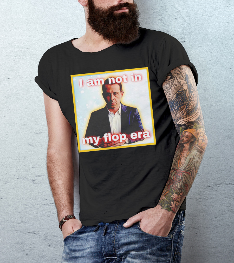 Kendall Roy I Am Not In My Flop Era T-Shirt