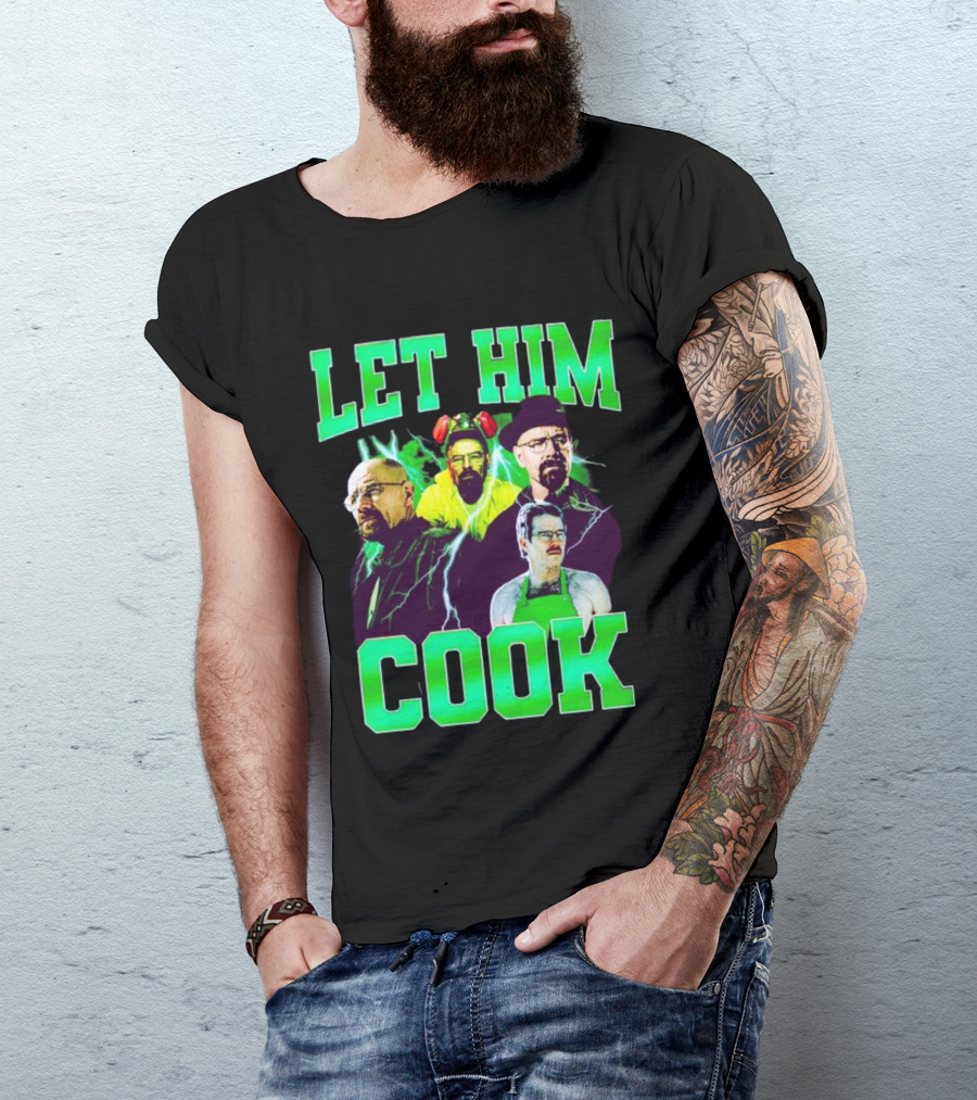 Breaking Bad Let Him Cook Walter White Characters Green Text T-Shirt