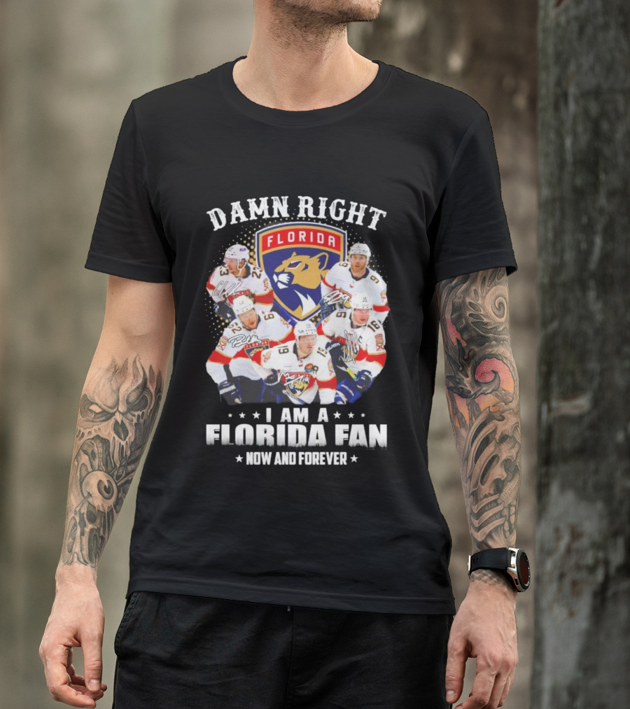 Damn Right I Am A Florida Panthers Fan Now And Forever T-Shirt