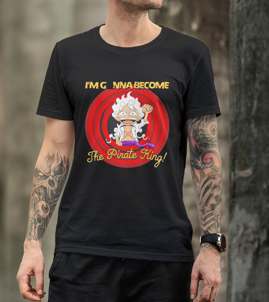 Luffy Gear Fifth I'm Gonna Become The Pirate King One Piece T-Shirt
