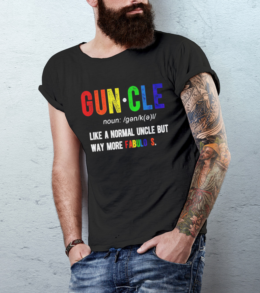 Guncle Noun Like A Normal Uncle But Way More Fabulous T-Shirt