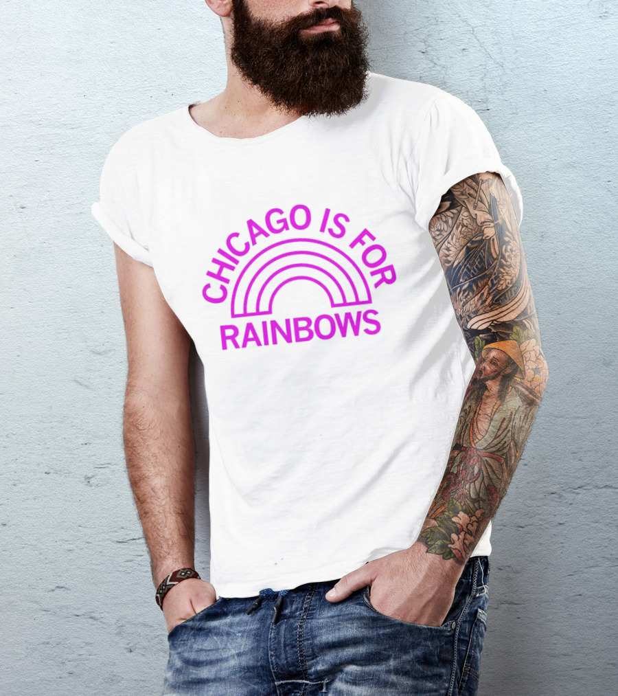 CHICAGO IS FOR RAINBOWS T-Shirt