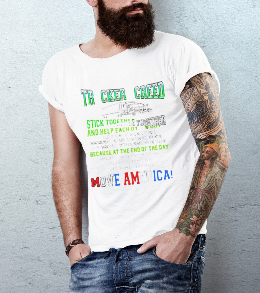 TRCKER CREED Stick Together Work Together Move America Feed Our Families Get Home Safe T-Shirt