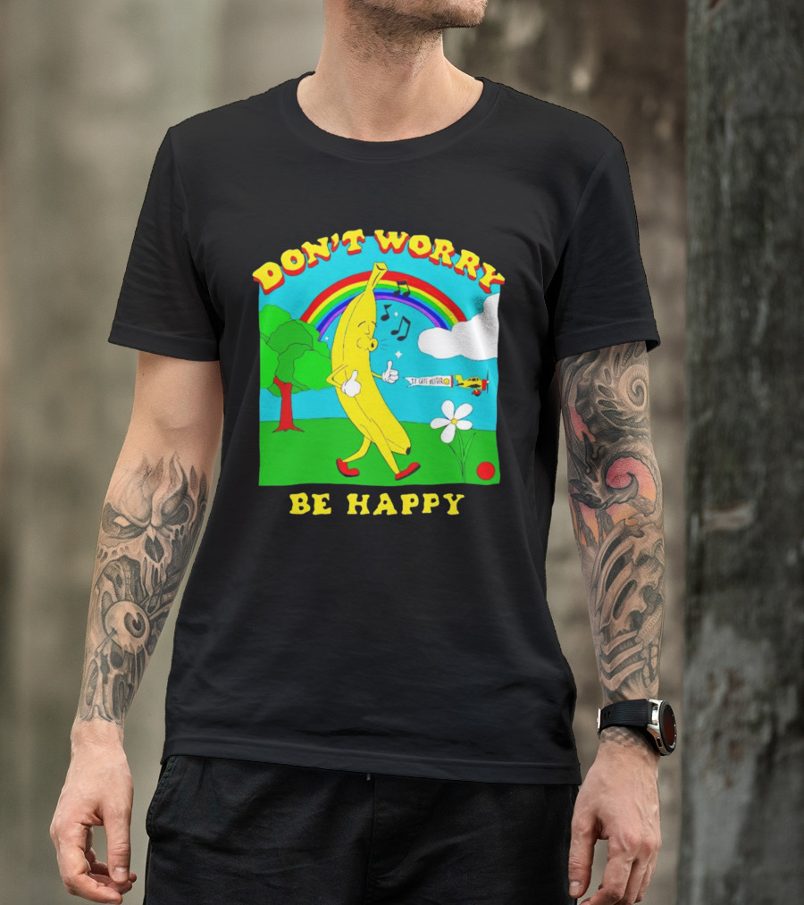 Don't Worry Be Happy Banana Rainbow Gets Better T-Shirt